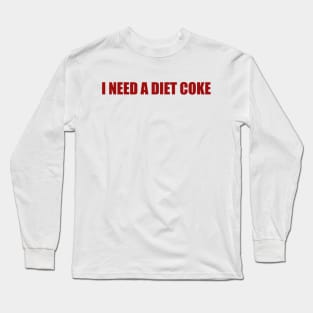 Diet Coke Sweatshirt, Diet Coke Shirt, Trendy Shirt / Sweatshirt, I Need A Diet Coke, Funny Long Sleeve T-Shirt